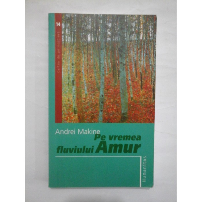 PE VREMEA FLUVIULUI AMUR  -  ANDREI MAKINE